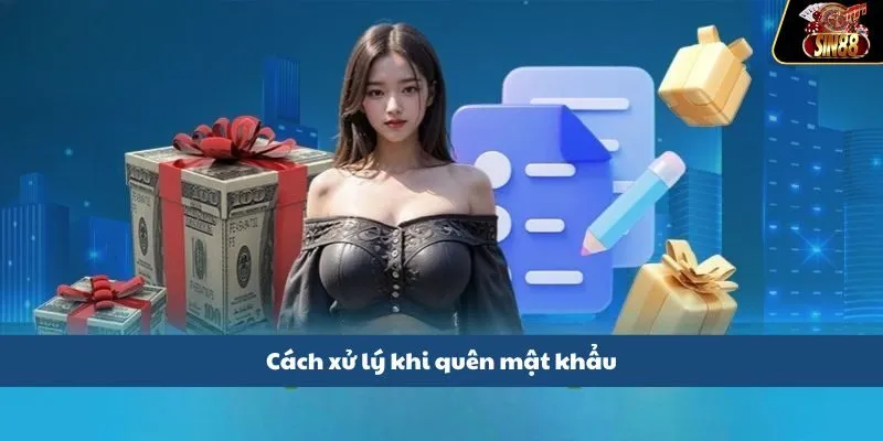 Cách xử lý khi quên mật khẩu