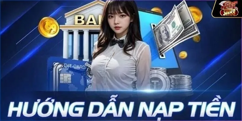 Chỉ dẫn nạp tiền SIN88 an toàn