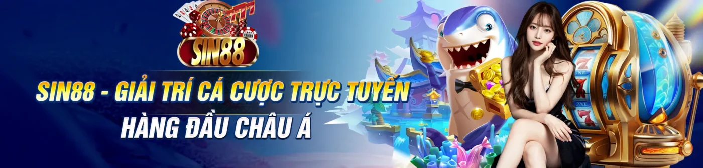 SIN88 - Giải trí cá cược trực tuyến hàng đầu châu Á