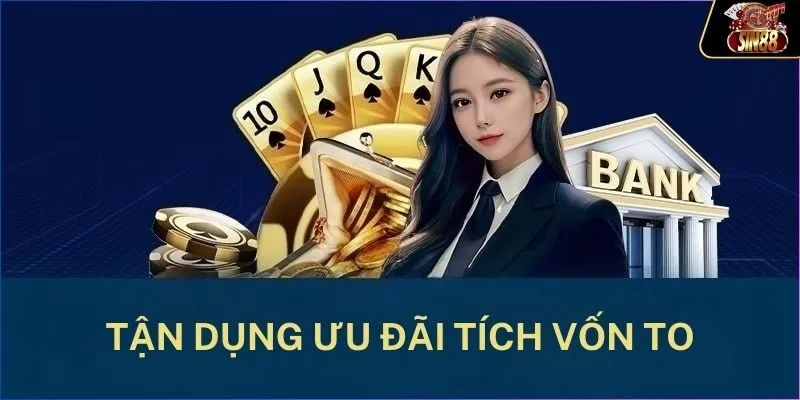 Tận dụng ưu đãi tích vốn to